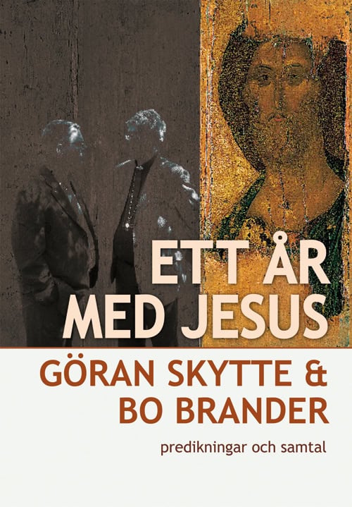 Skytte, Göran | Brander, Bo | Ett år med Jesus, predikningar och samtal