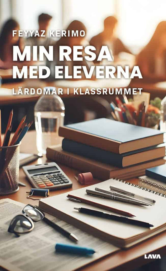 Kerimo, Feyyaz | Min resa med eleverna : Lärdomar i klassrummet
