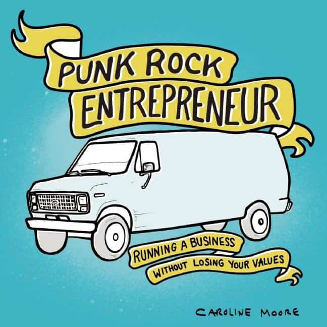 Moore, Caroline | Punk rock entrepreneur : Running a business without losing your values