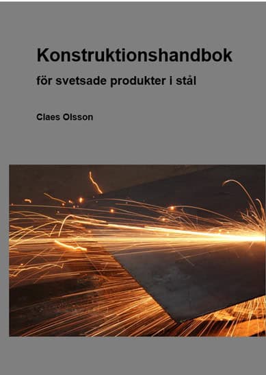 Olsson, Claes | Konstruktionshandbok : För svetsade produkter i stål