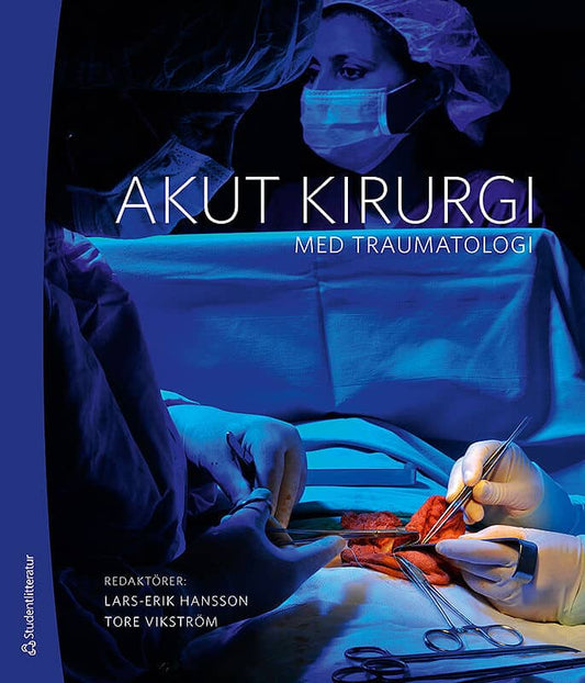 Hansson, Lars-Erik | Vikström, Tore [red.] | Akut kirurgi : Med traumatologi