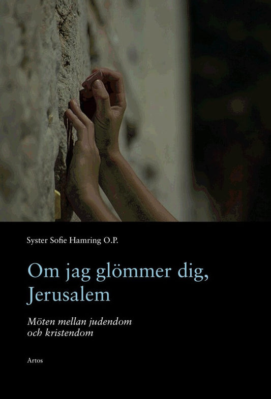 Hamring, Sofie | Om jag glömmer dig, Jerusalem : Möten mellan judendom