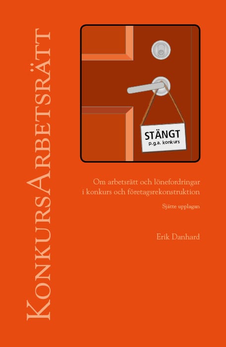 Danhard, Erik | Konkursarbetsrätt : Om arbetsrätt och lönefordringar i konkurs och företagsrekonstruktion