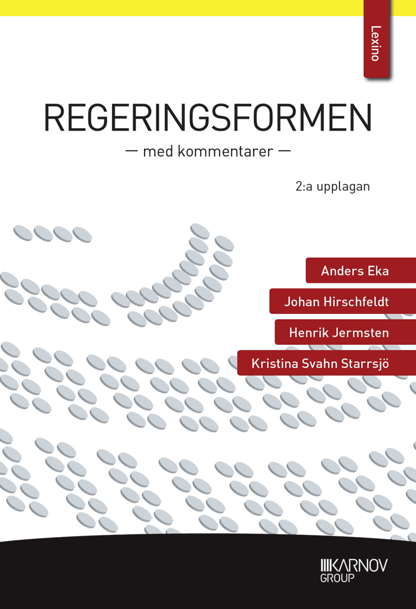 Eka, Anders | Hirschfeldt, Johan | Jermsten, Henrik | Svahn Starrsjö, Kristina | Regeringsformen : Med kommentarer