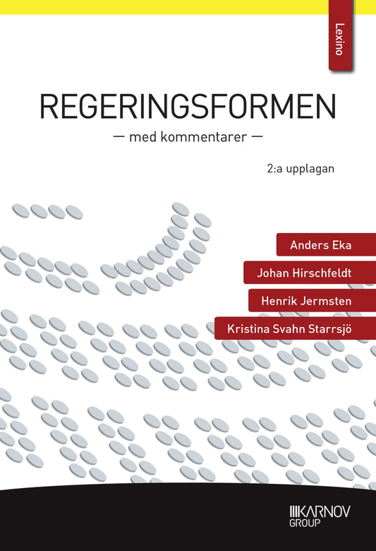 Eka, Anders | Hirschfeldt, Johan | Jermsten, Henrik | Svahn Starrsjö, Kristina | Regeringsformen : Med kommentarer