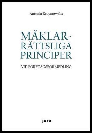 Krzymowska, Antonia | Mäklarrättsliga principer vid företagsförmedling