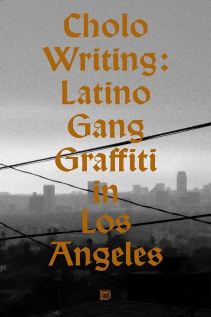 Gribble, Howard | Chastanet, François | Cholo writing : Latino gang graffiti in Los Angeles