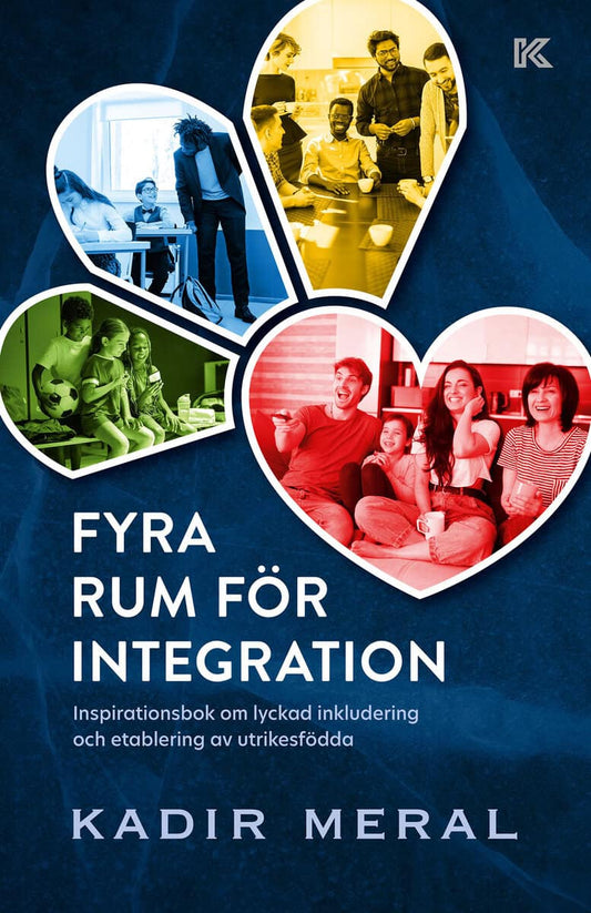 Meral, Kadir | Fyra rum för integration : Inspirationsbok om lyckad inkludering och etablering av utrikesfödda