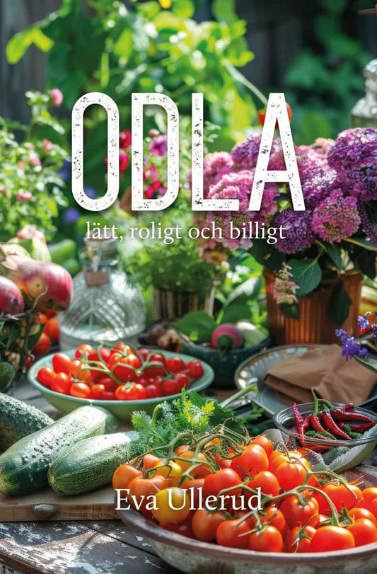Ullerud, Eva | Odla : Lätt, roligt och billigt