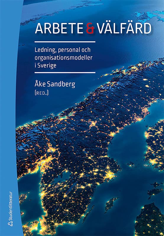 Sandberg, Åke | Ahrne, Göran | et al | Arbete & välfärd : Ledning, personal och organisationsmodeller i Sverige