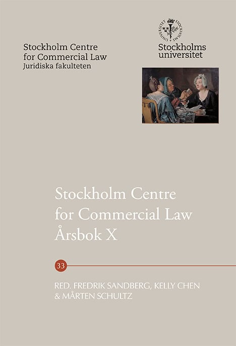 Sandberg, Fredrik | Chen, Kelly | Schultz, Mårten | Stockholm Centre for Commercial Law Årsbok X
