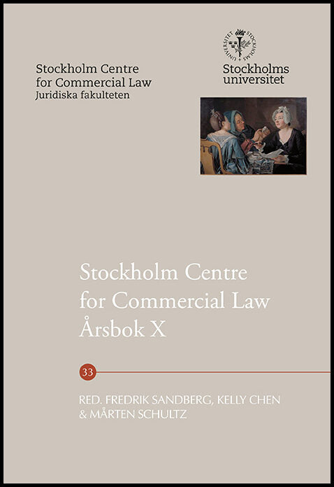 Sandberg, Fredrik| Chen, Kelly| Schultz, Mårten | Stockholm Centre for Commercial Law Årsbok X