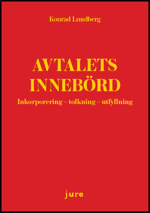 Lundberg, Conrad | Avtalets innebörd : Inkorporering-tolkning-utfyllning