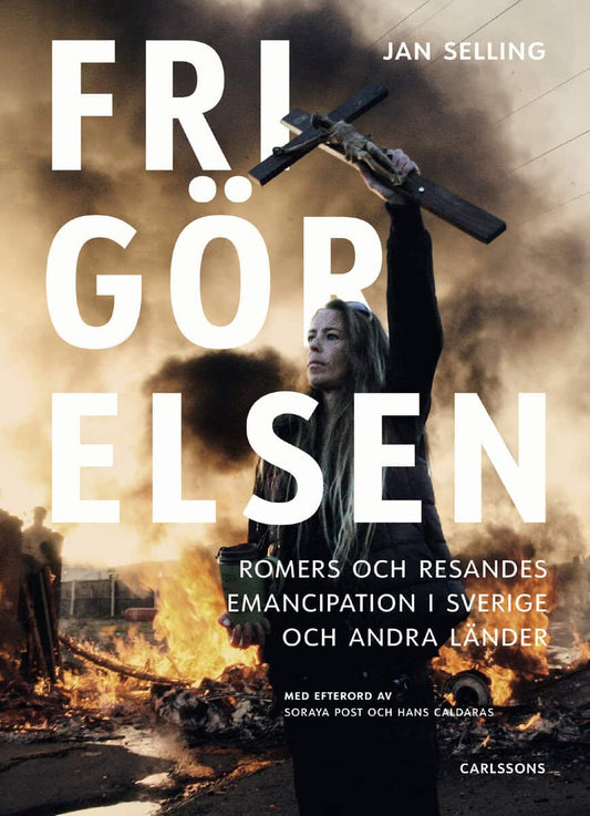 Selling, Jan | Frigörelsen : Romers och resandes emancipation i Sverige och andra länder