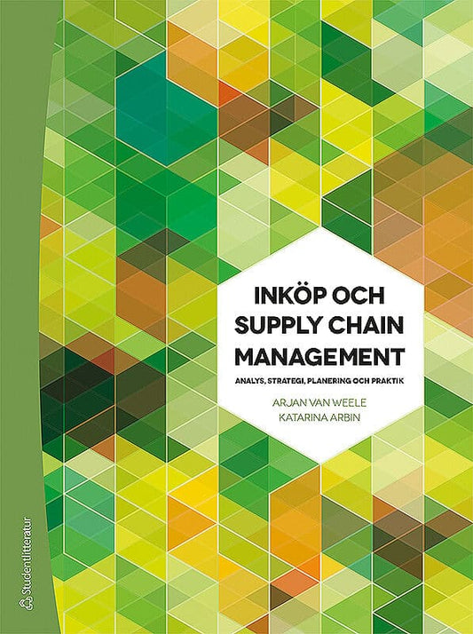 Van Weele, Arjan | Arbin, Katarina | Inköp och Supply Chain Management : Analys, strategi, planering och praktik
