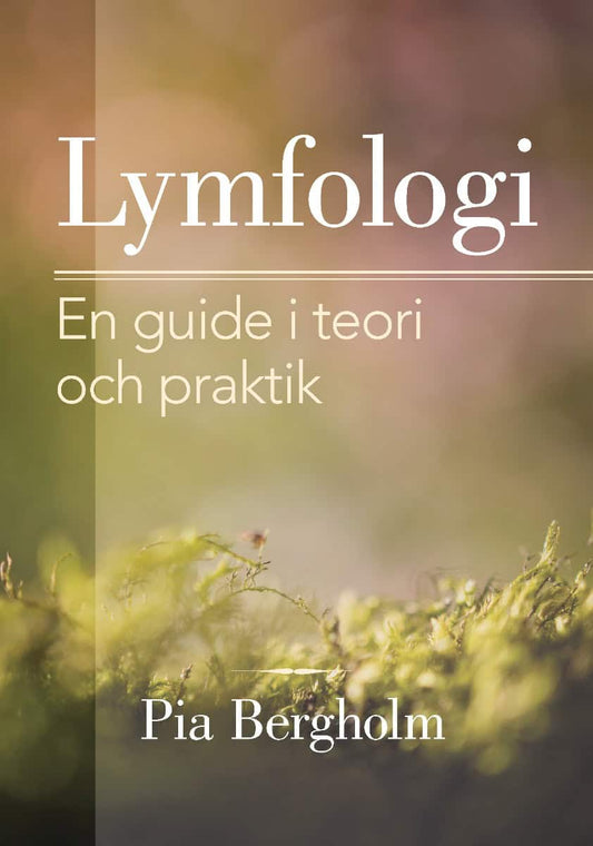 Bergholm, Pia | Lymfologi : En guide i teori och praktik
