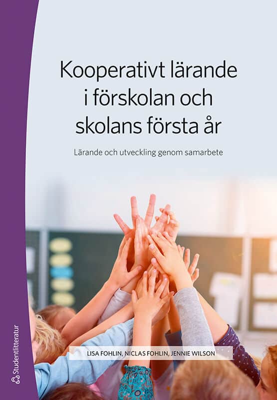 Fohlin, Lisa | Fohlin, Niclas | Wilson, Jennie | Kooperativt lärande i förskolan och skolans första år : Lärande och utv...