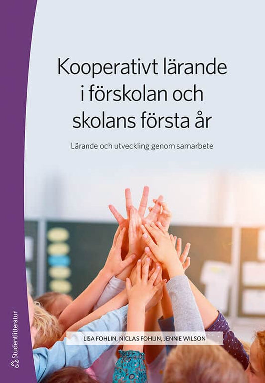 Fohlin, Lisa | Fohlin, Niclas | Wilson, Jennie | Kooperativt lärande i förskolan och skolans första år : Lärande och utv...