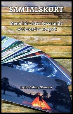 Lidung Olausson, Louise | Samtalskort : Metod för aktivt lyssnande och kreativa uttryck