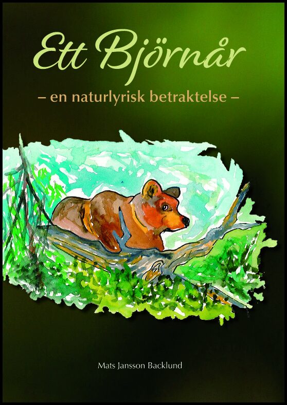 Jansson Backlund, Mats | Ett björnår : En naturlyrisk betraktelse
