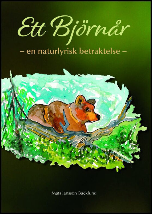 Jansson Backlund, Mats | Ett björnår : En naturlyrisk betraktelse