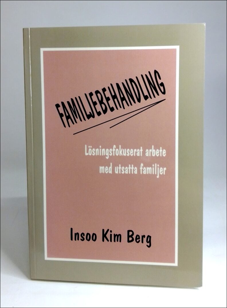 Berg, Insoo Kim | Familjebehandling : Lösningsfokuserat arbete med utsatta familjer
