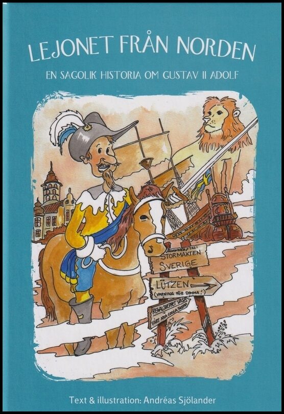 Sjölander, Andréas | Lejonet från Norden : En sagolik historia om Gustav II Adolf