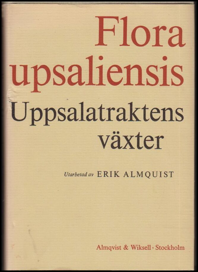 Almquist, Erik | Flora Upsaliensis : Uppsalatraktens växter : Förteckning över fanerogamer och kärlkryptogamer