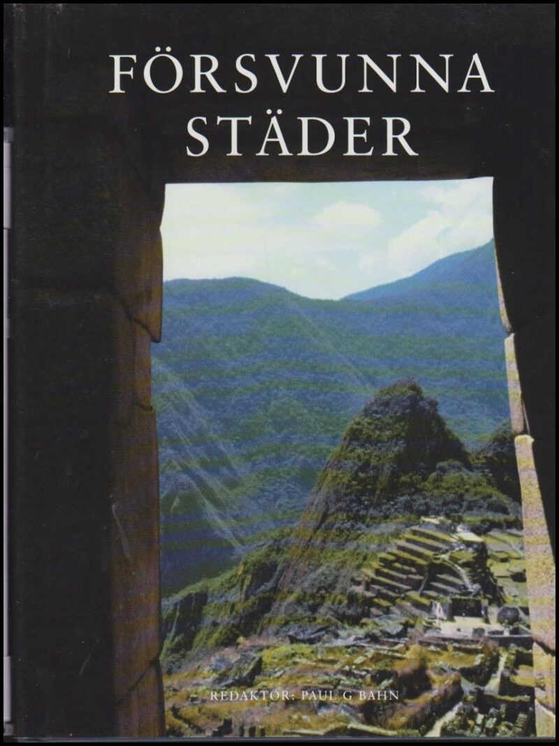 Bahn, Paul G (red.) | Försvunna städer : 50 stora arkeologiska upptäckter