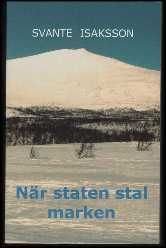 Isaksson, Svante | När staten stal marken