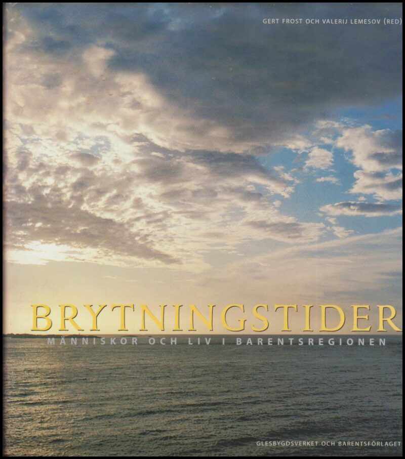 Frost, Gert | Lemesov, Valerij (red.) | Brytningstider : Människor och liv i Barentsregionen