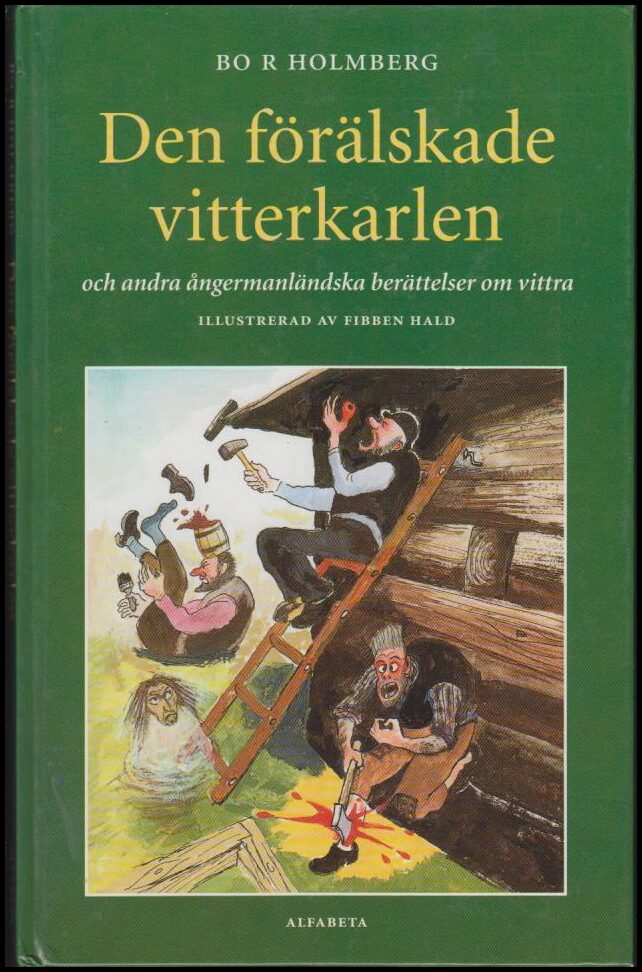 Holmberg, Bo R. | Den förälskade vitterkarlen och andra ångermanländska berättelser om vittra