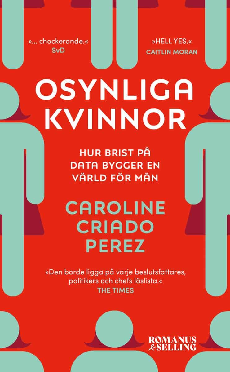 Criado Perez, Caroline | Osynliga kvinnor : Hur brist på data bygger en värld för män