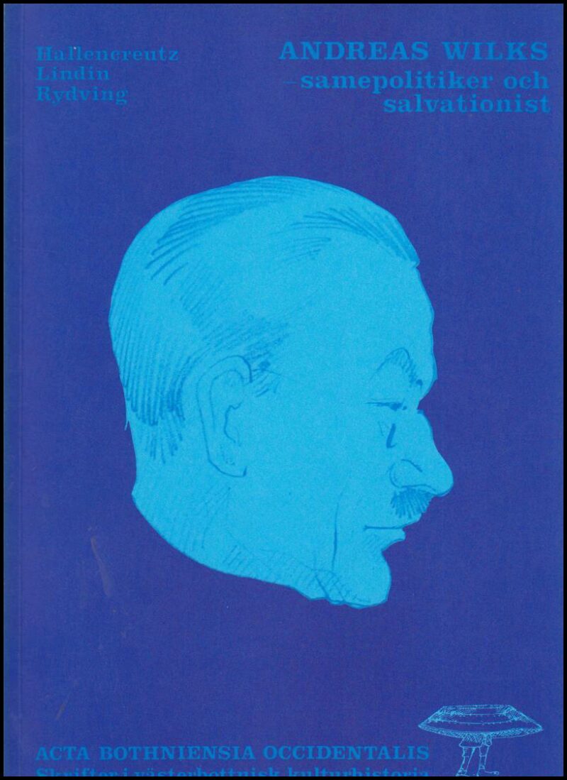 Hallencreutz, Carl Fredrik | Lindin, Leif | Rydving, Håkan | Andreas Wilks : Samepolitiker och salvationist