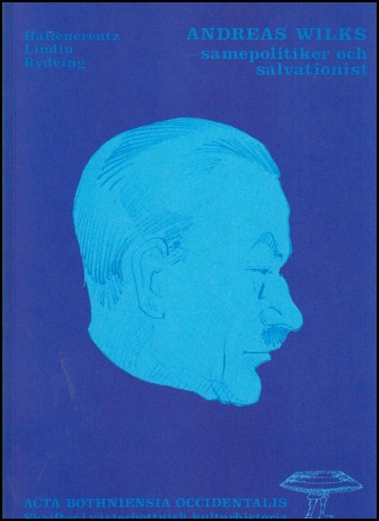 Hallencreutz, Carl Fredrik | Lindin, Leif | Rydving, Håkan | Andreas Wilks : Samepolitiker och salvationist