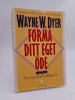 Wayne W. Dyer | FORMA DITT EGET ÖDE : Nio steg till ett lyckligare liv