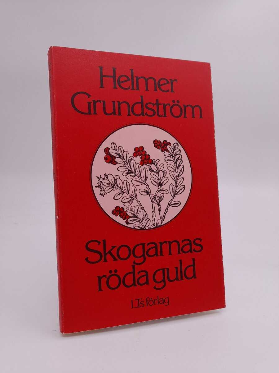 Grundström, Helmer | Skogarnas röda guld : Berättelser