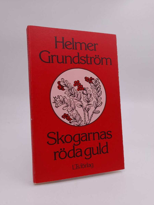 Grundström, Helmer | Skogarnas röda guld : Berättelser