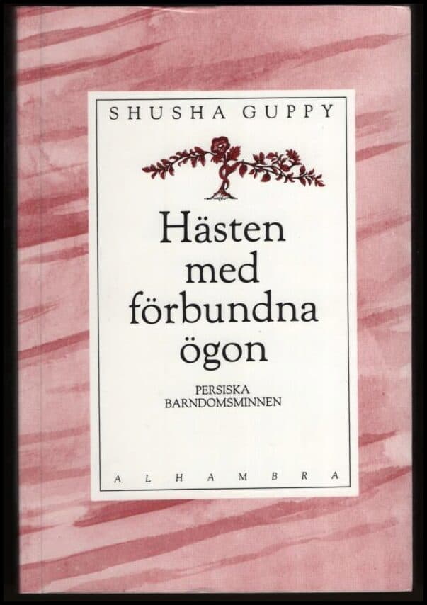 Guppy, Shusha | Hästen med förbundna ögon : Persiska barndomsminnen