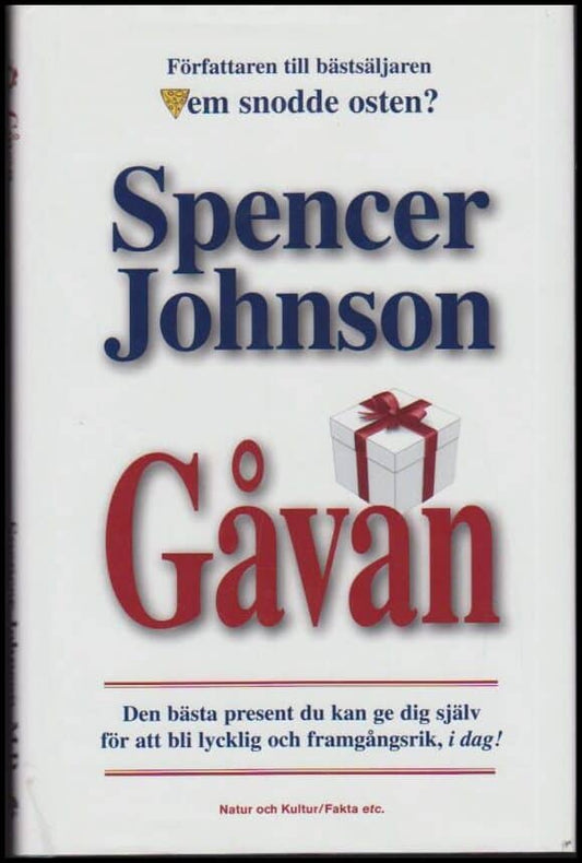 Johnson, Spencer | Gåvan : Den bästa present du kan ge dig själv för att bli lycklig och framgångsrik, i dag!