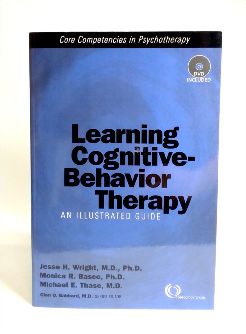 Wright, Jesse H | Basco, Monica R. | Thase, Michael E. | Learning cognitive-behavior therapy : An illustrated guide
