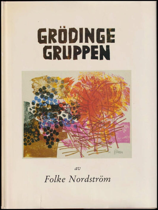 Nordström, Folke | Grödingegruppen 1958-1988 : Ett stycke svensk grafikhistoria