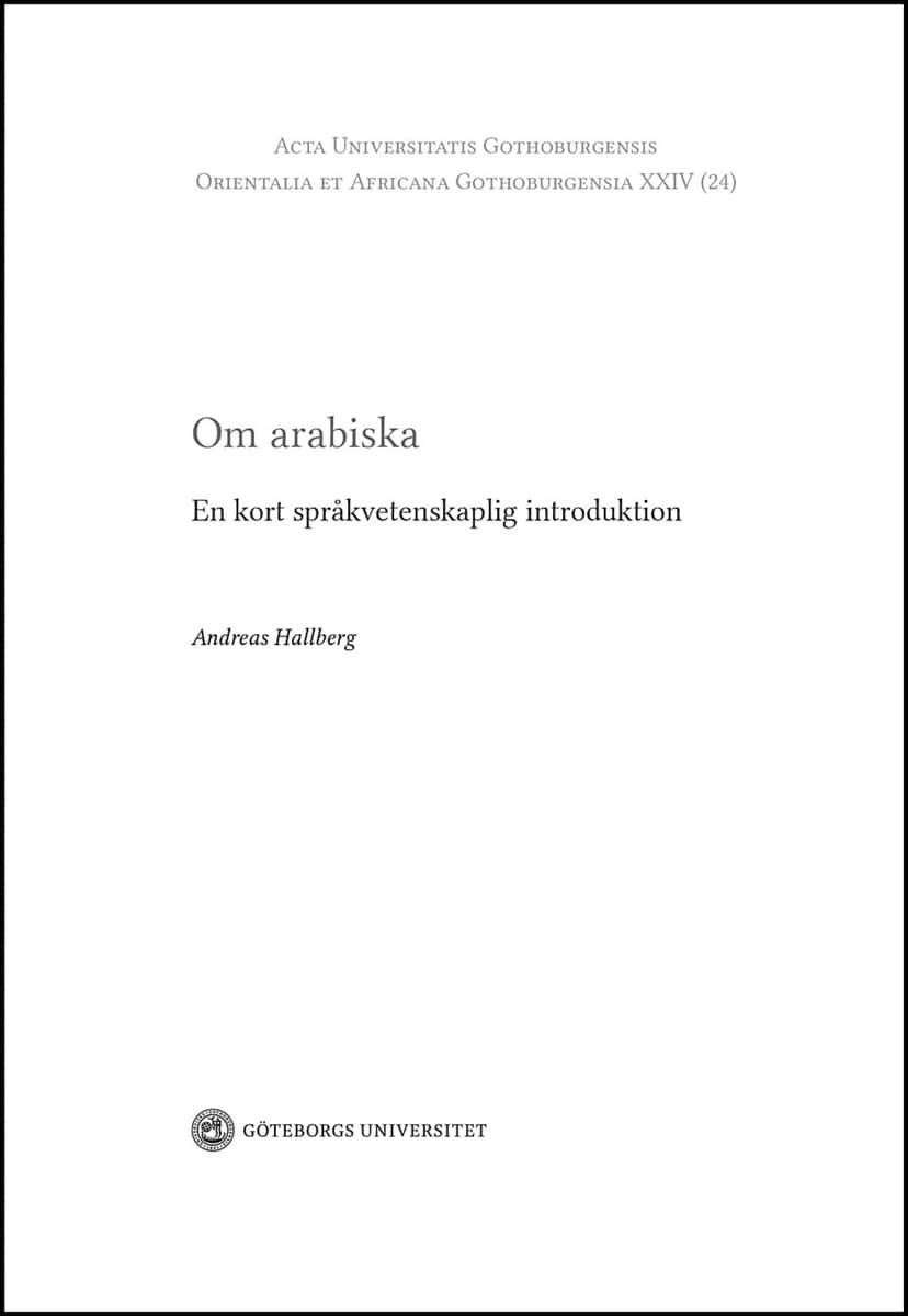 Andreas, Hallberg | Om arabiska : En kort språkvetenskaplig introduktion