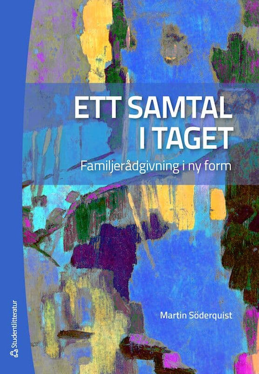 Söderquist, Martin | Ett samtal i taget : familjerådgivning i ny form : Familjerådgivning i ny form