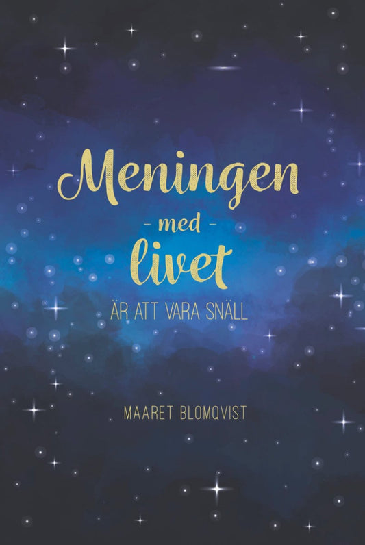 Blomqvist, Maaret | Meningen med livet är att vara snäll