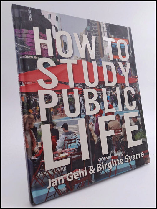 Svarre, Birgitte | Jan Gehl | How to study public life - methods in urban design