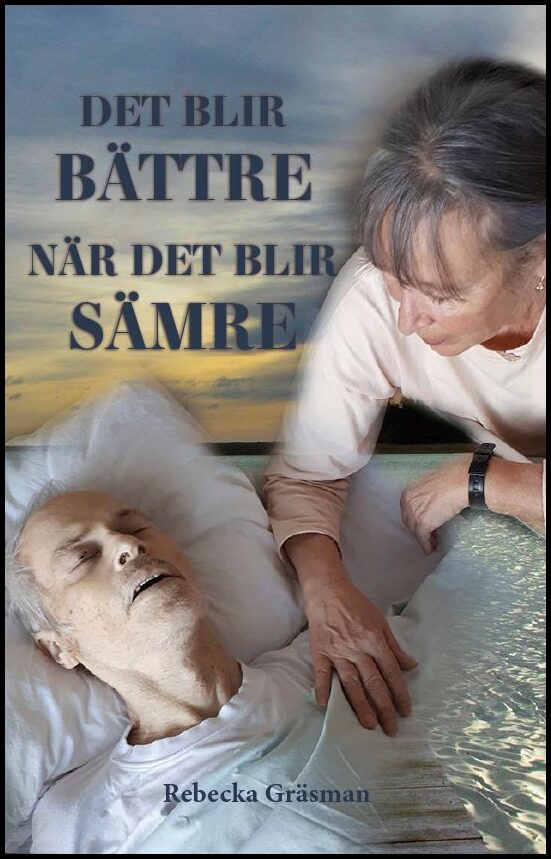 Gräsman, Rebecka | Det blir bättre, när det blir sämre