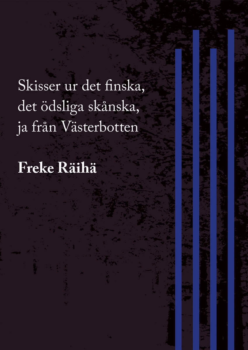 Räihä, Freke | Skisser ur det finska, det ödsliga skånska, ja från Västerbotten