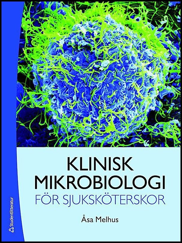 Melhus, Åsa | Klinisk mikrobiologi för sjuksköterskor