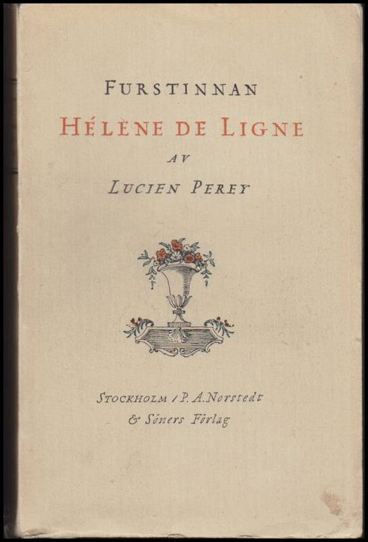 Perey, Lucien | Furstinnan Hélène de Ligne : En förnäm dams levnadshistoria från 1700-talet